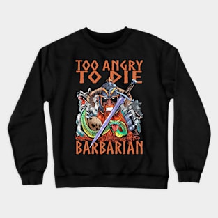 Funny Barbarian Too Angry To Die Dragons D20 RPG Gamer Gift Crewneck Sweatshirt